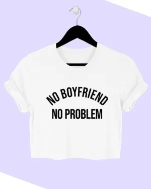 No Boyfriend No Problem Crop Tee